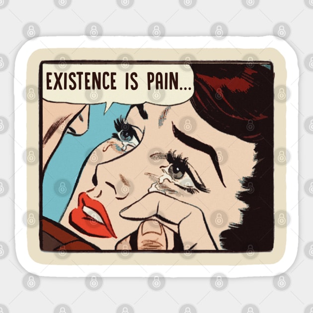 Existence Is Pain -  Nihilist Statement Tee Sticker by DankFutura